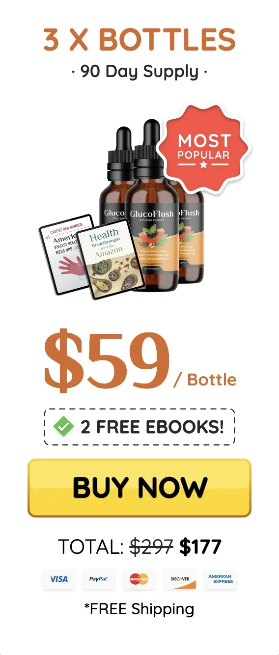 GlucoFlush - 3 Bottles Most Popular Deal! Get a 90-day supply at $59 per bottle with free shipping and 2 free eBooks.