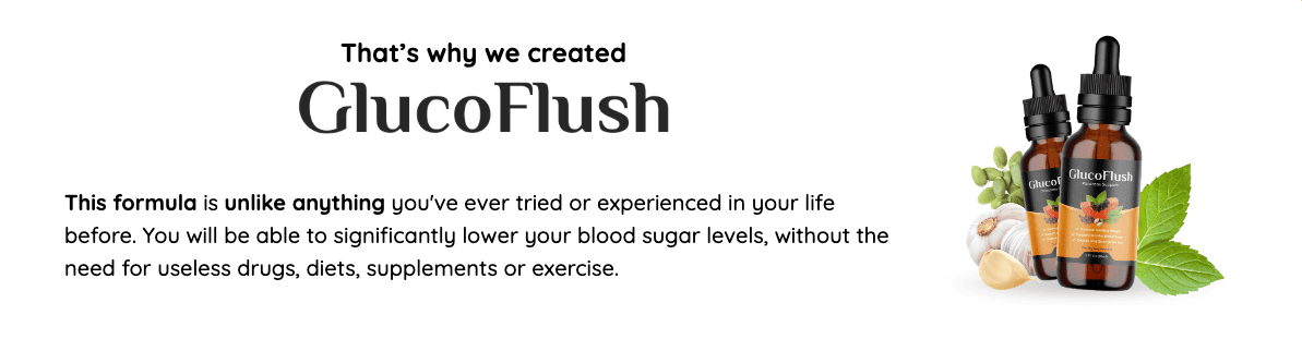 GlucoFlush natural formula designed to balance blood sugar levels without drugs, supplements, or extreme diets.